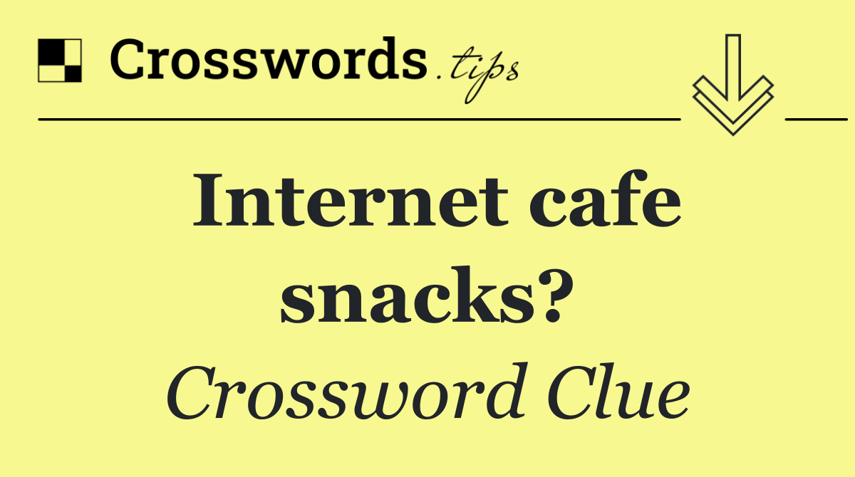 Internet cafe snacks?