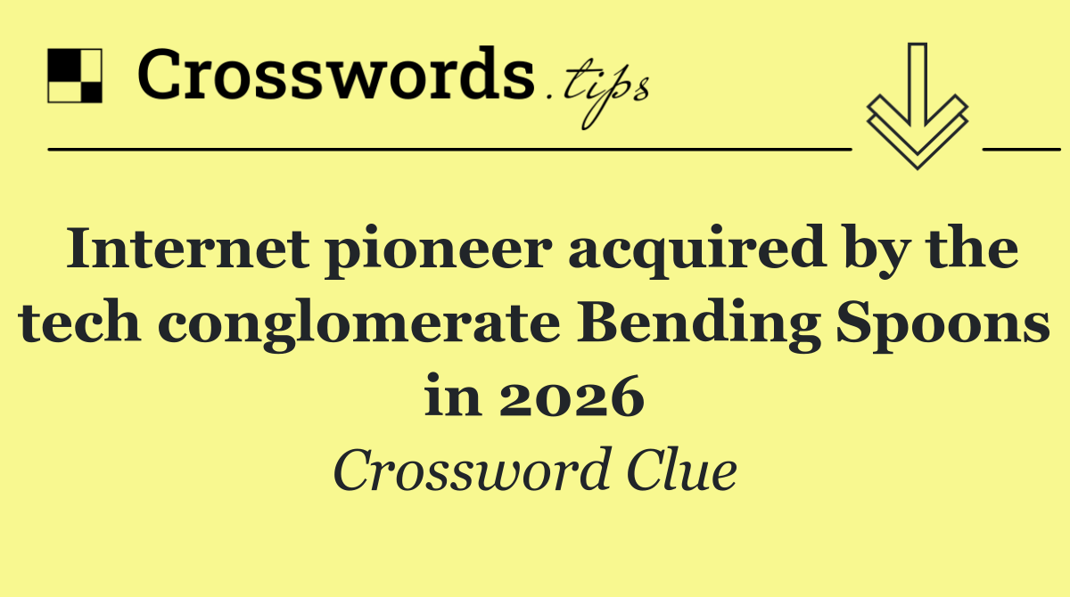 Internet pioneer acquired by the tech conglomerate Bending Spoons in 2026