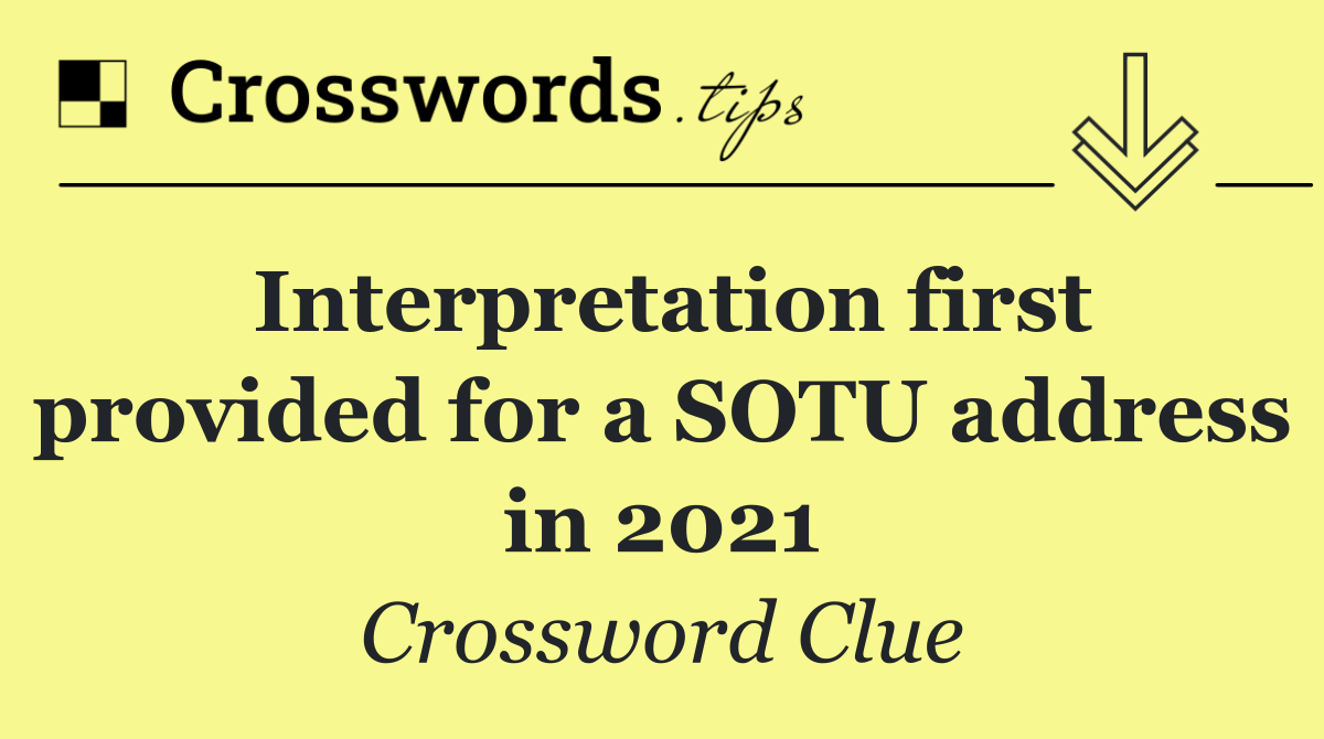 Interpretation first provided for a SOTU address in 2021