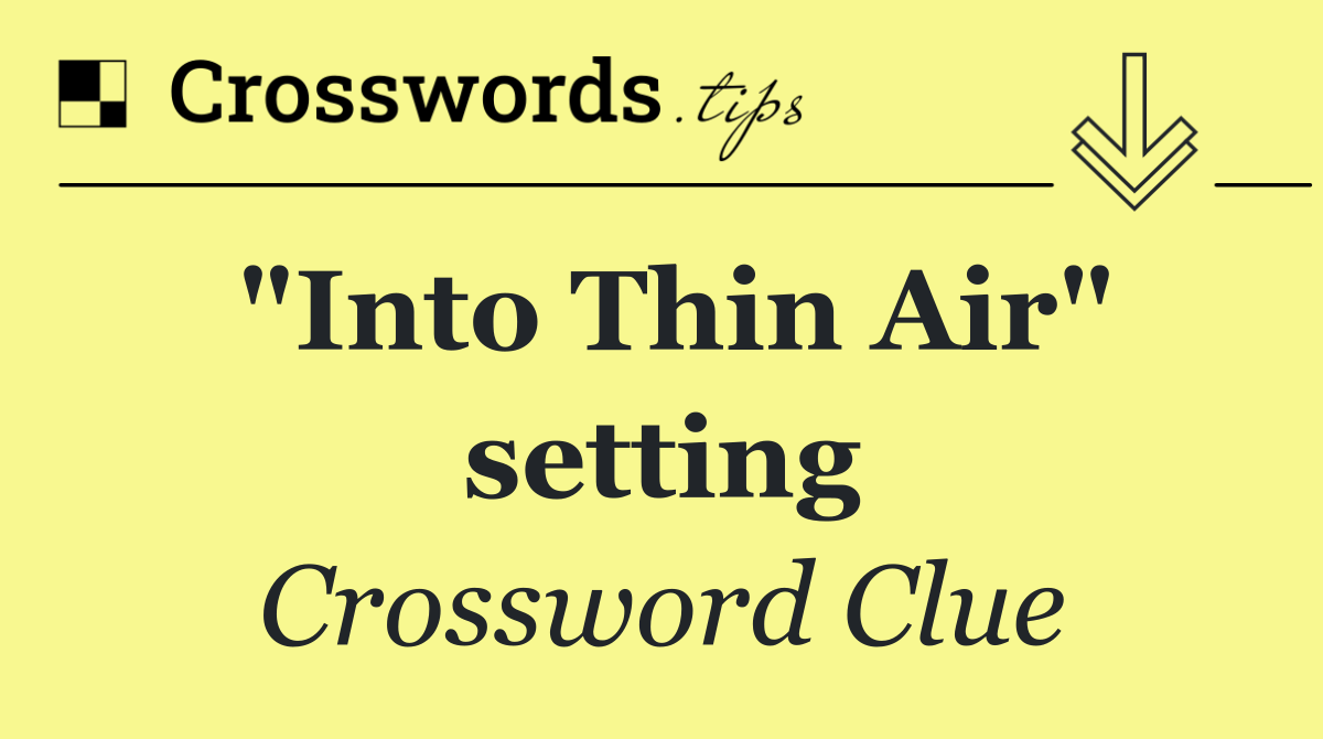 "Into Thin Air" setting