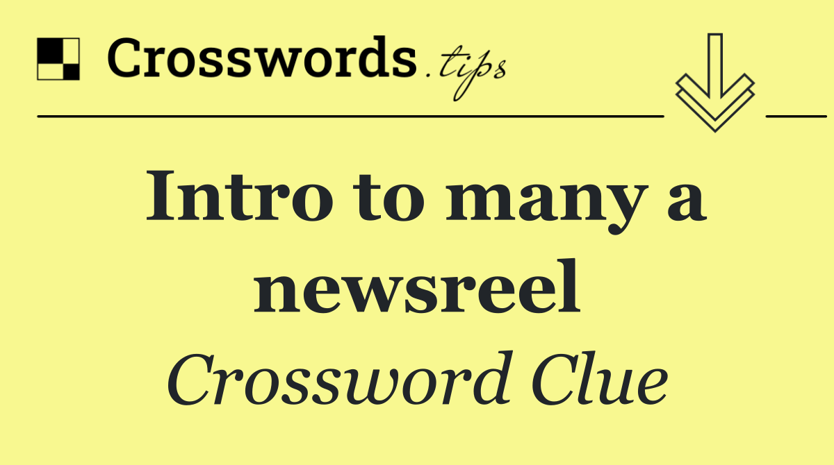 Intro to many a newsreel