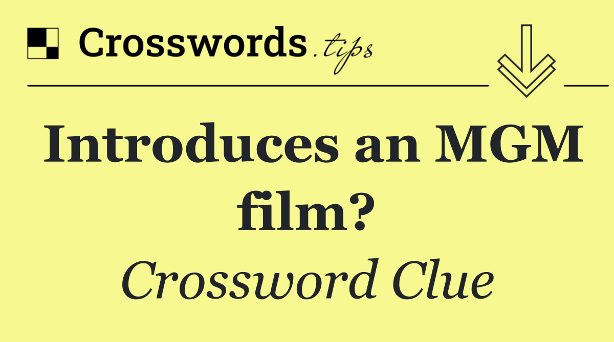 Introduces an MGM film?