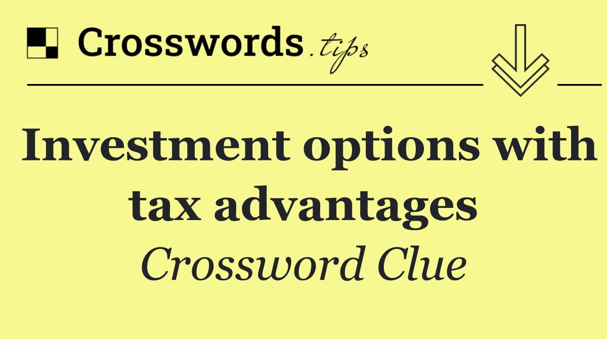Investment options with tax advantages