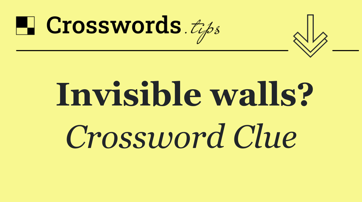 Invisible walls?