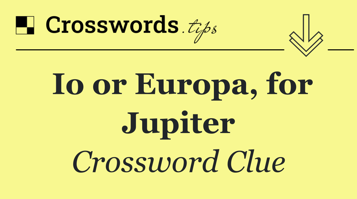 Io or Europa, for Jupiter