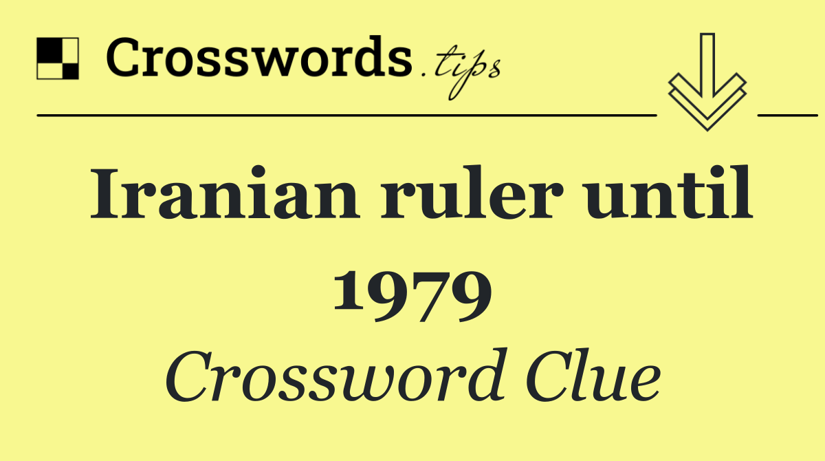 Iranian ruler until 1979