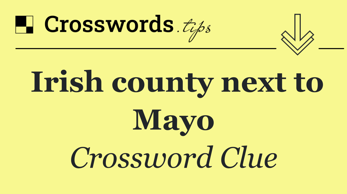 Irish county next to Mayo