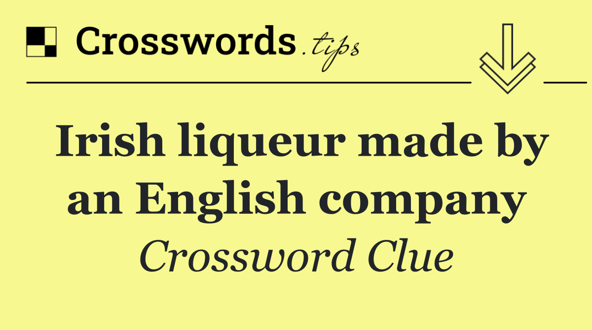 Irish liqueur made by an English company