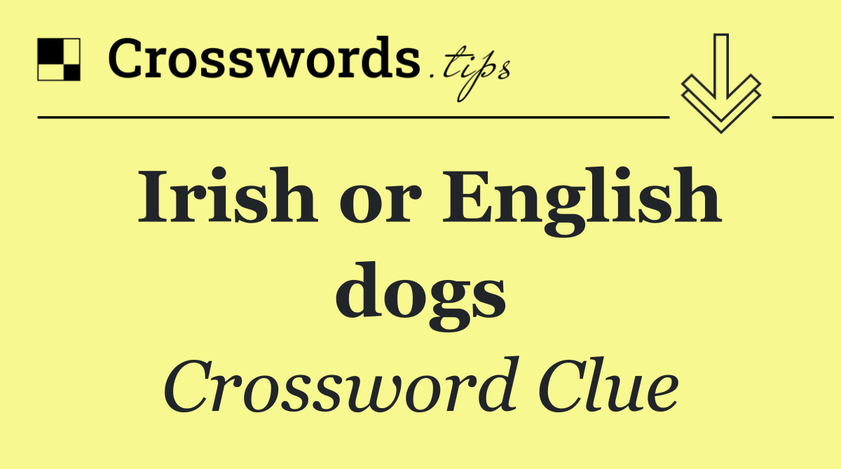 Irish or English dogs
