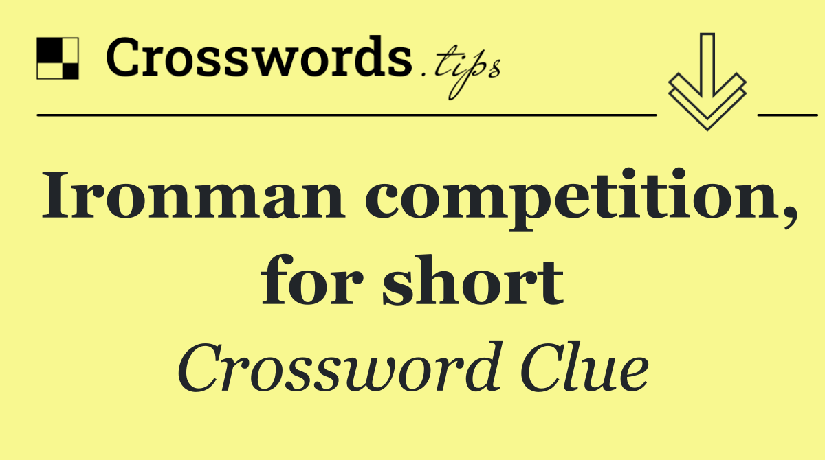 Ironman competition, for short