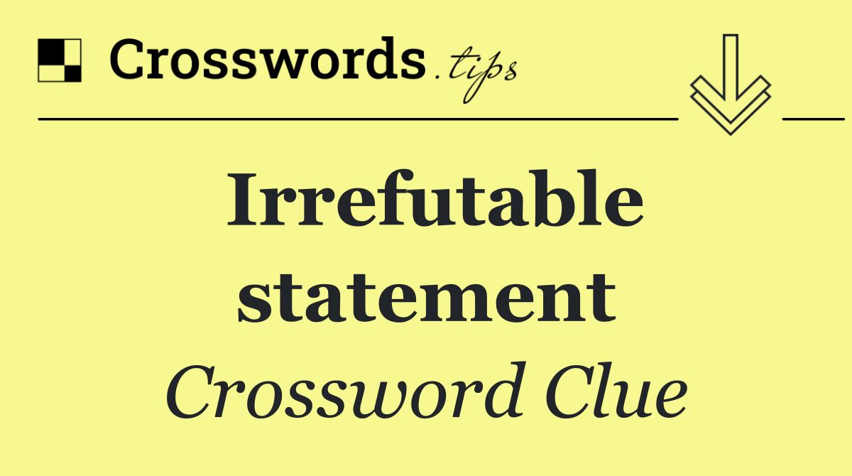 Irrefutable statement