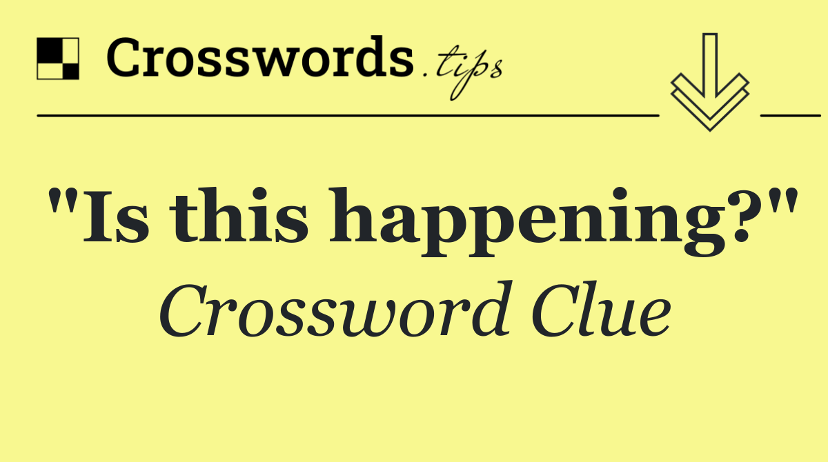 "Is this happening?"