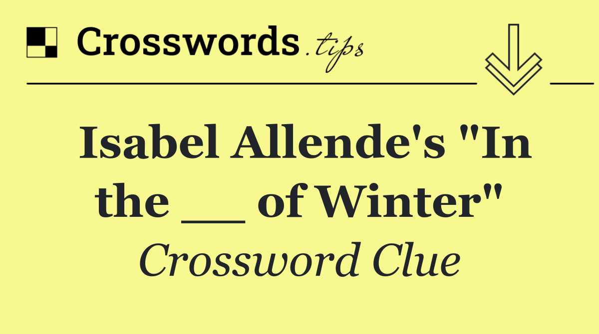 Isabel Allende's "In the __ of Winter"