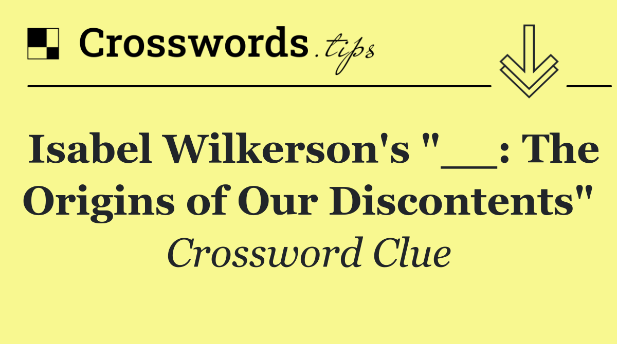 Isabel Wilkerson's "__: The Origins of Our Discontents"