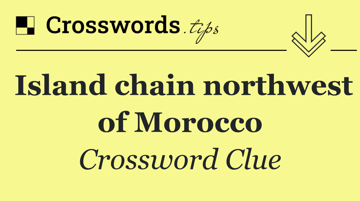 Island chain northwest of Morocco