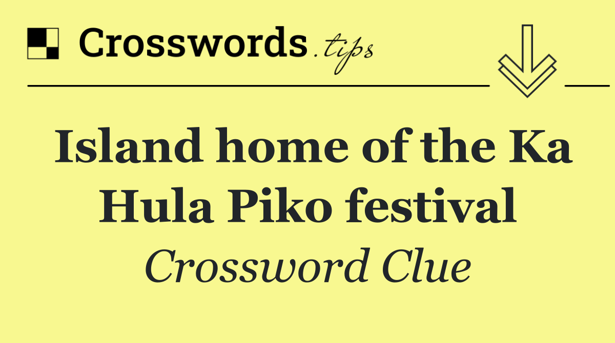 Island home of the Ka Hula Piko festival