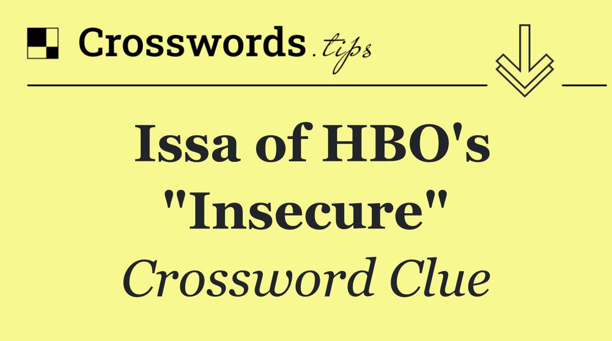 Issa of HBO's "Insecure"