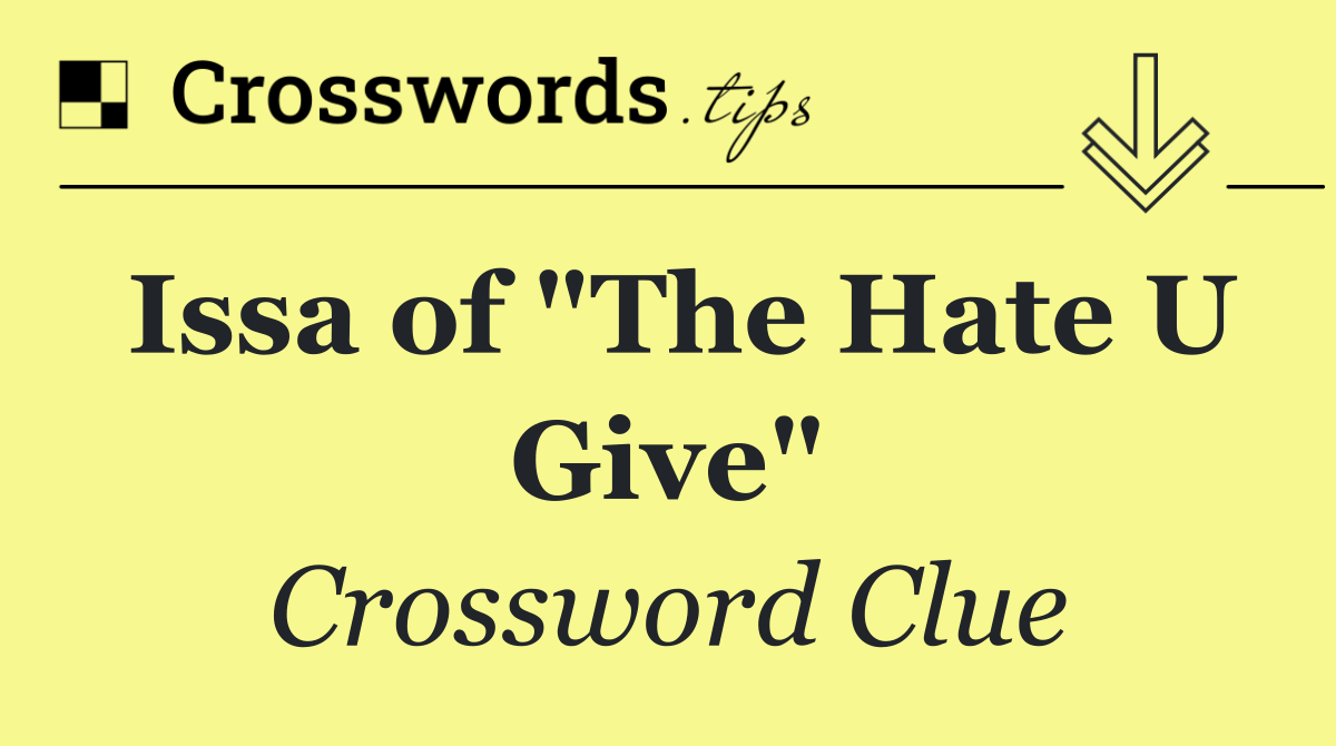 Issa of "The Hate U Give"