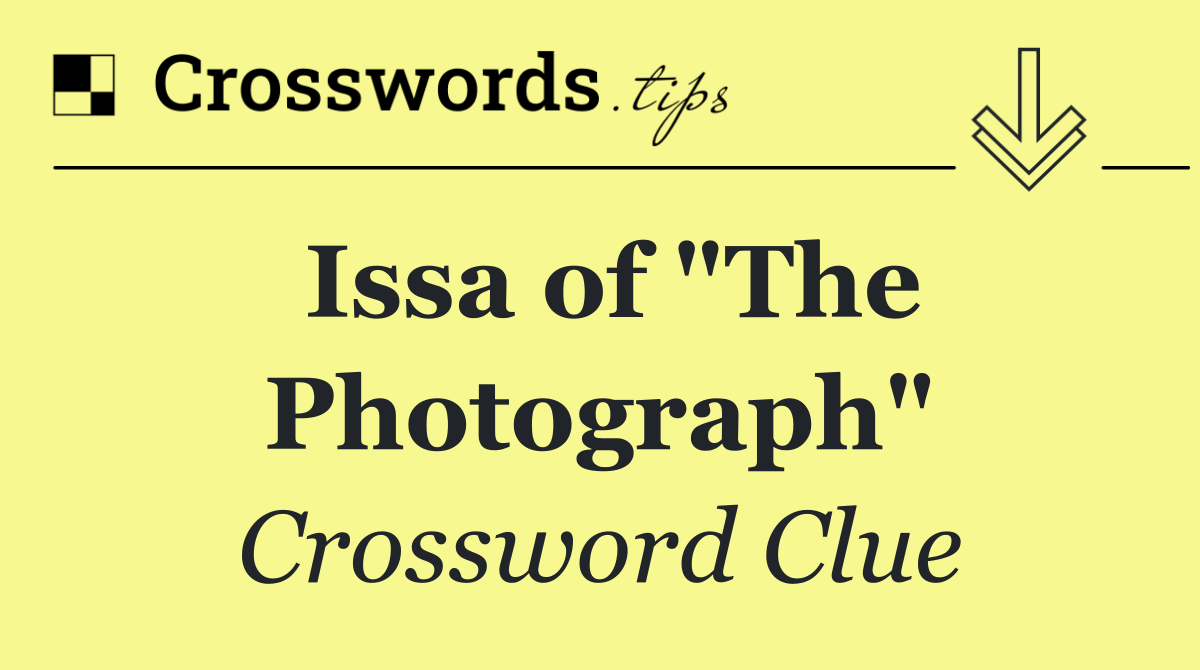 Issa of "The Photograph"