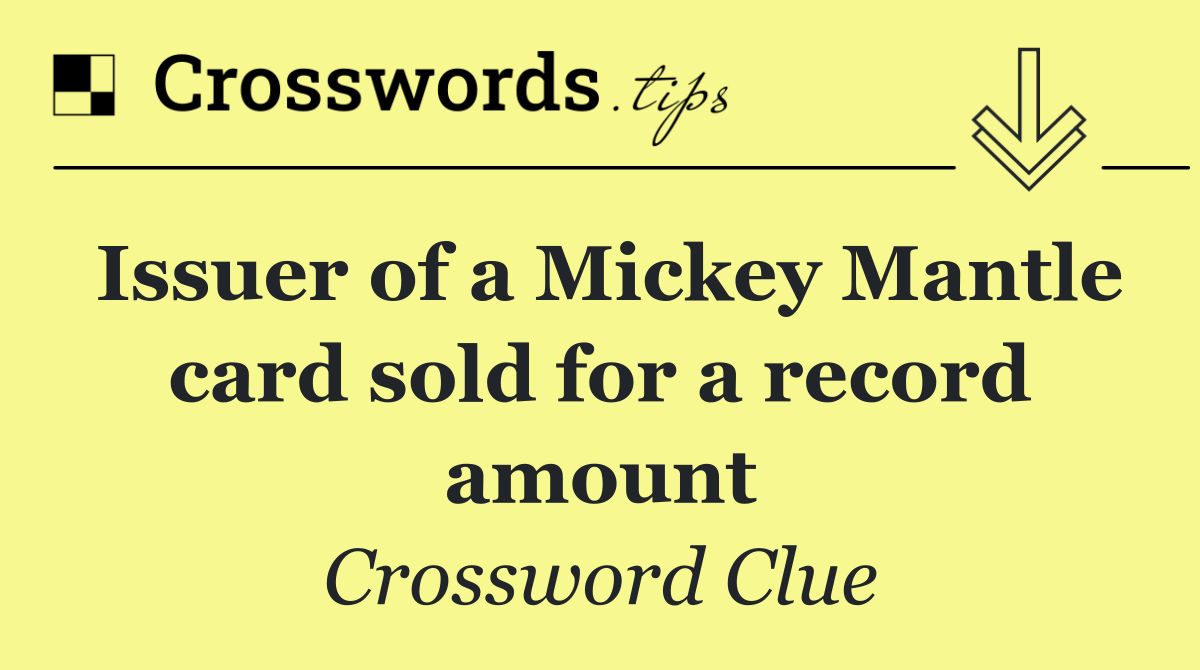 Issuer of a Mickey Mantle card sold for a record amount