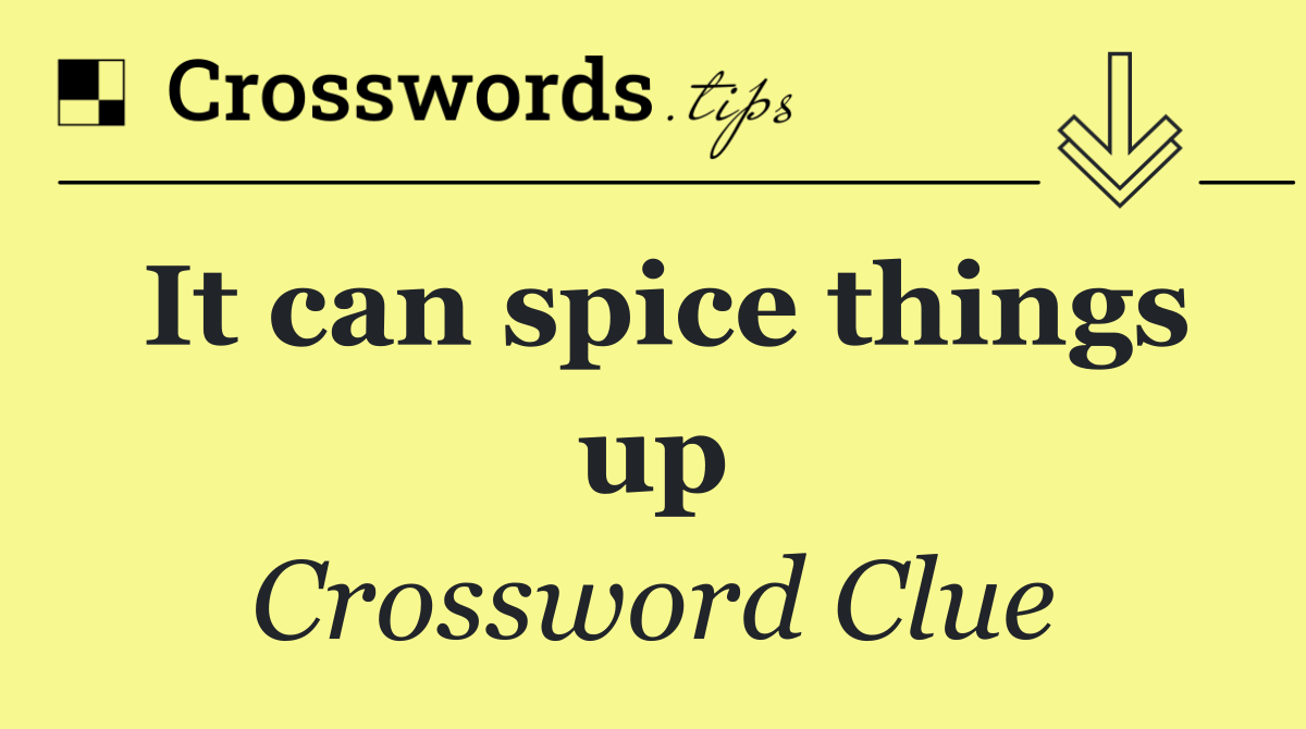 It can spice things up