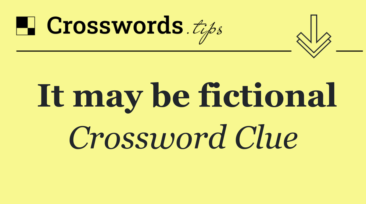 It may be fictional