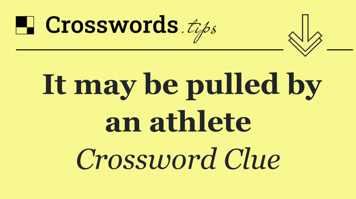 It may be pulled by an athlete