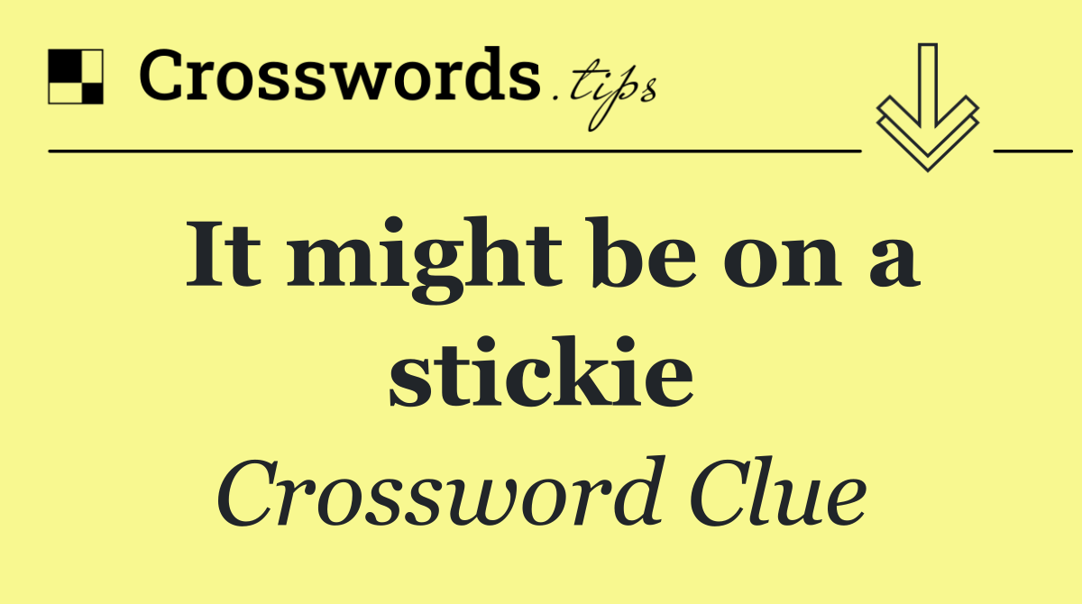 It might be on a stickie