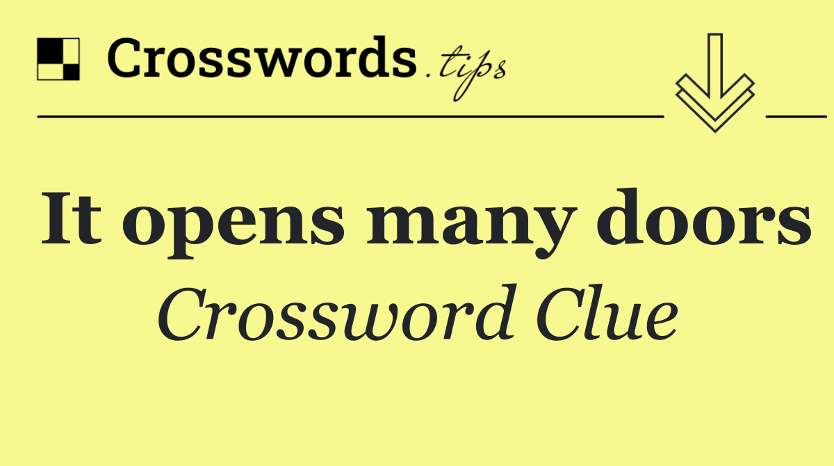 It opens many doors
