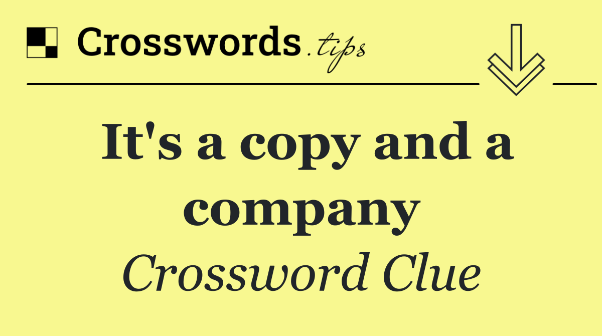 It's a copy and a company