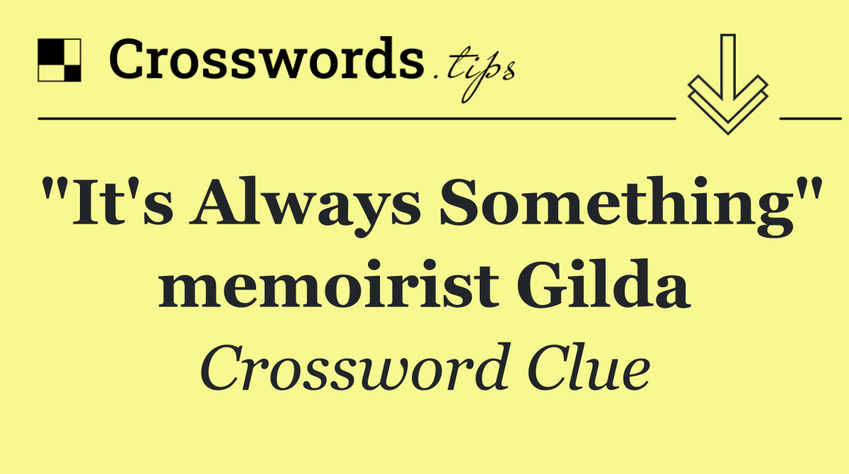"It's Always Something" memoirist Gilda