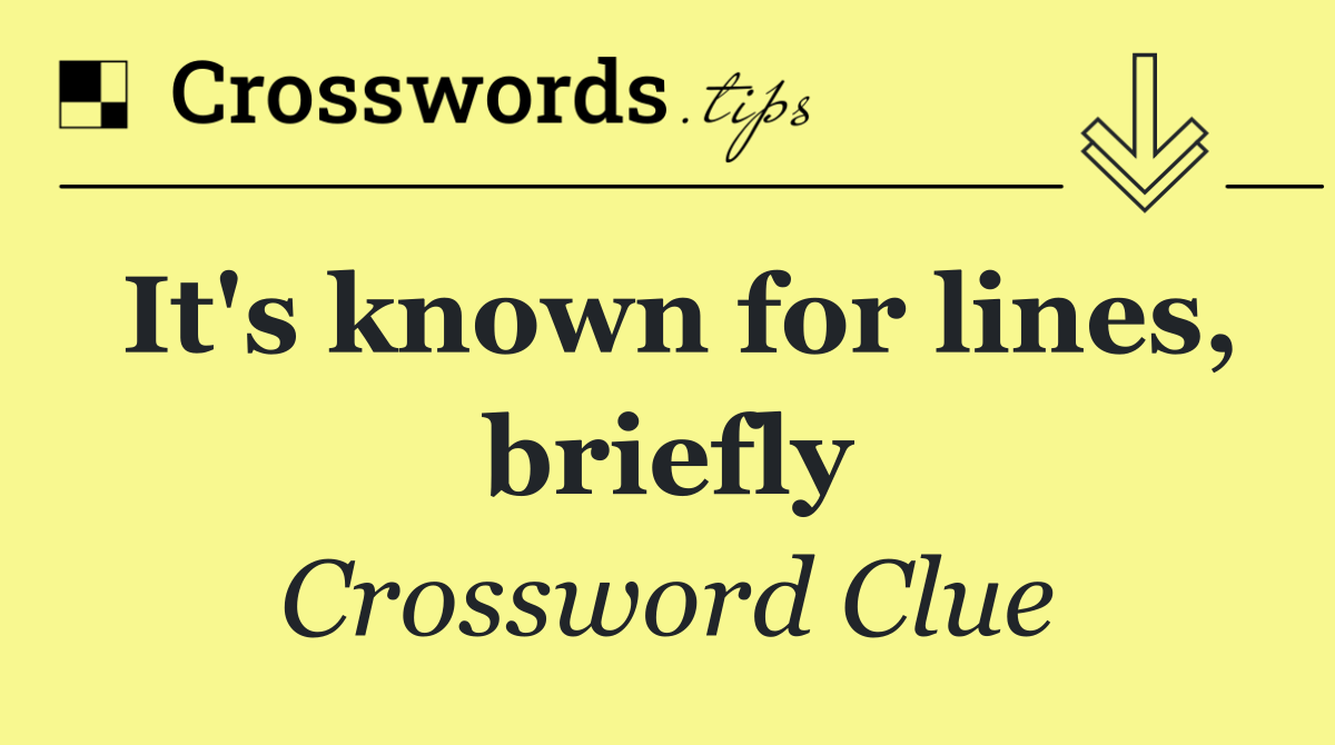 It's known for lines, briefly