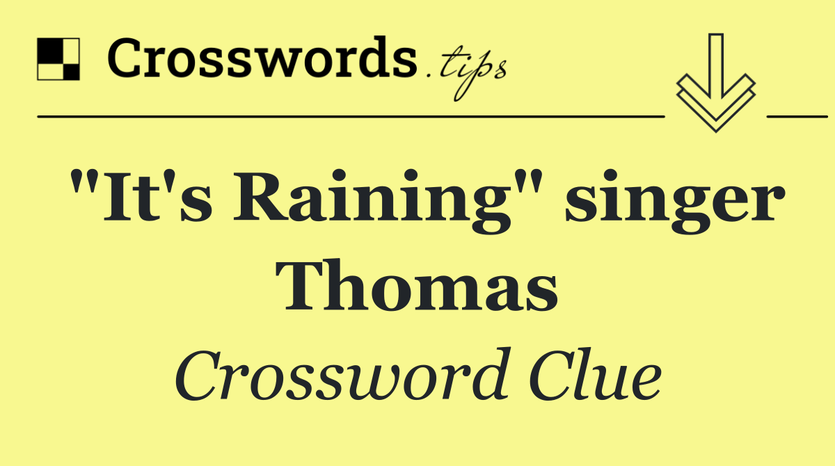 "It's Raining" singer Thomas