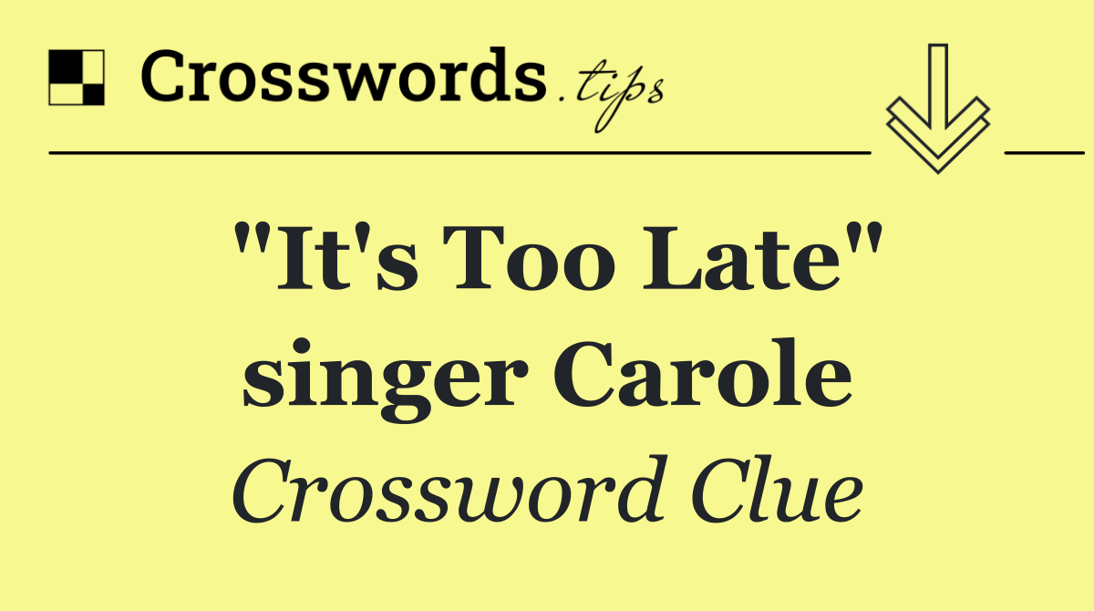 "It's Too Late" singer Carole