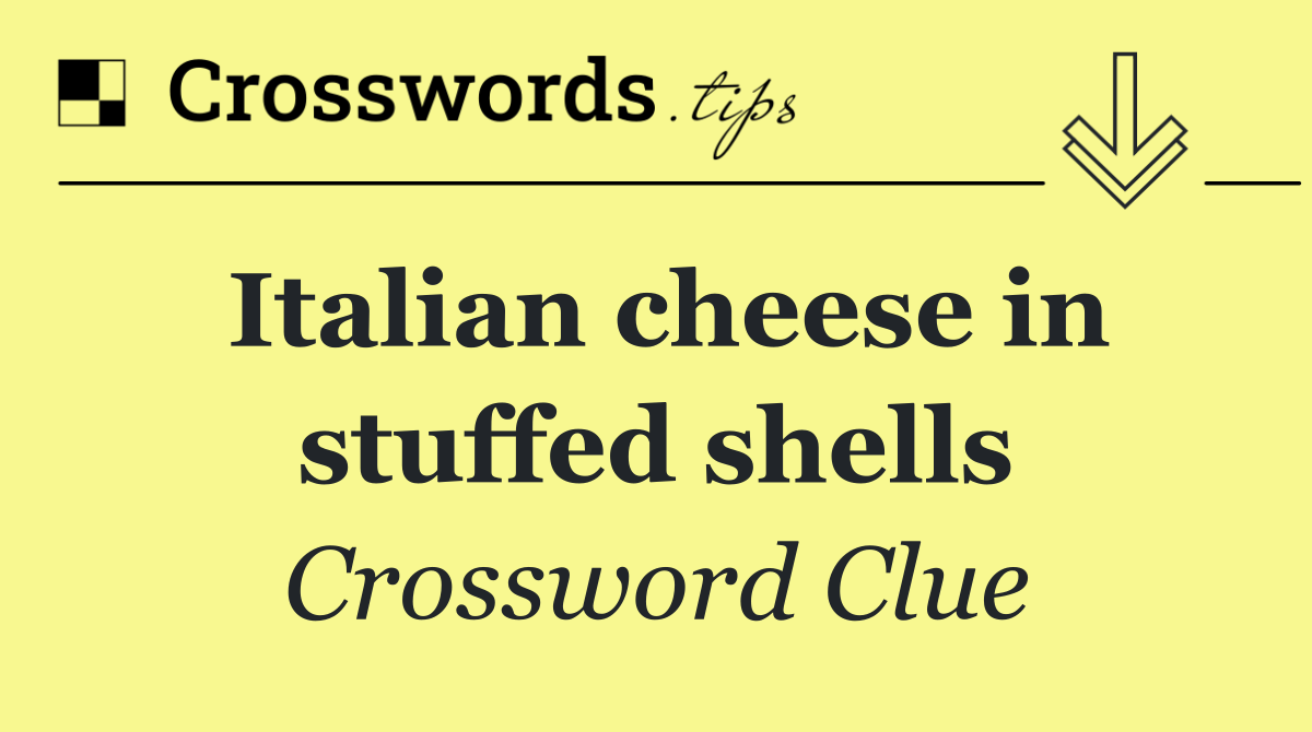 Italian cheese in stuffed shells