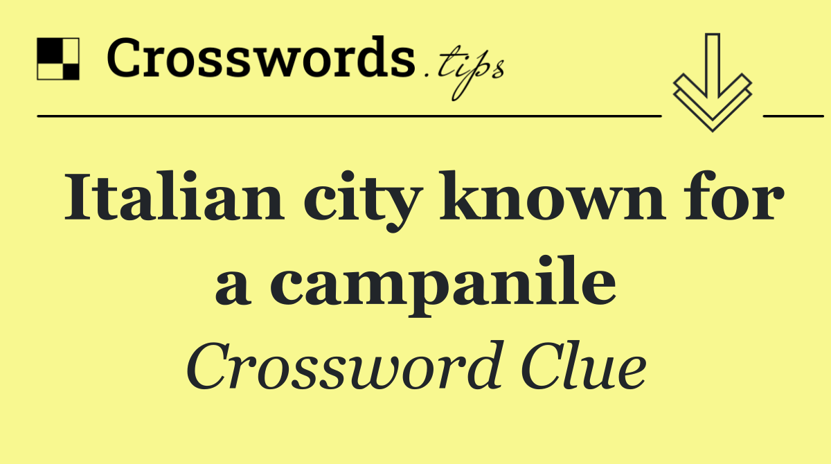 Italian city known for a campanile