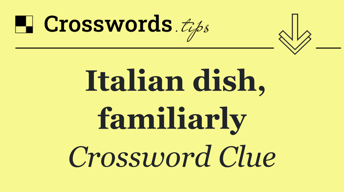 Italian dish, familiarly
