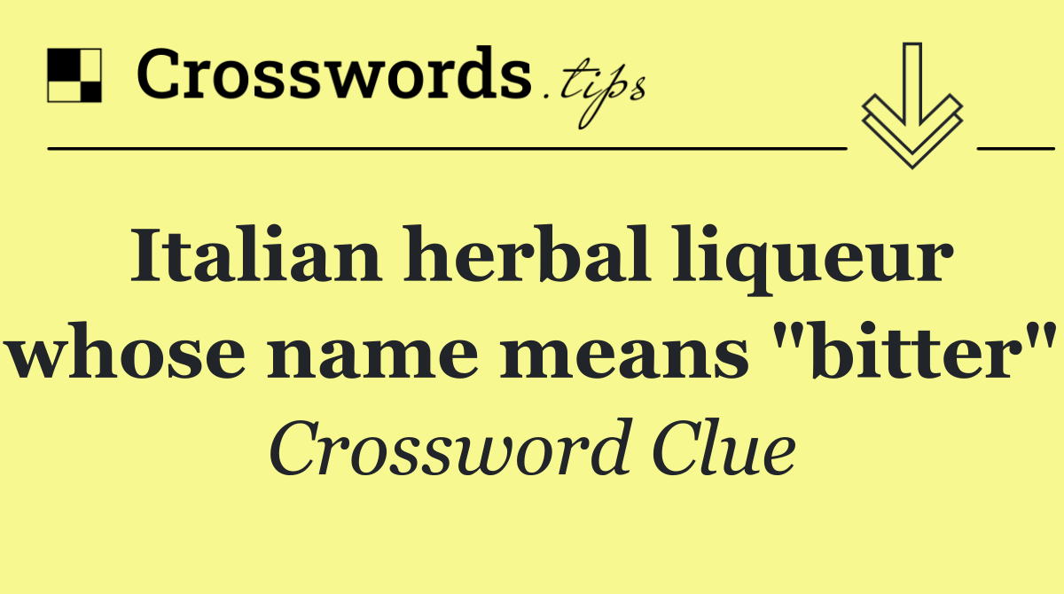 Italian herbal liqueur whose name means "bitter"