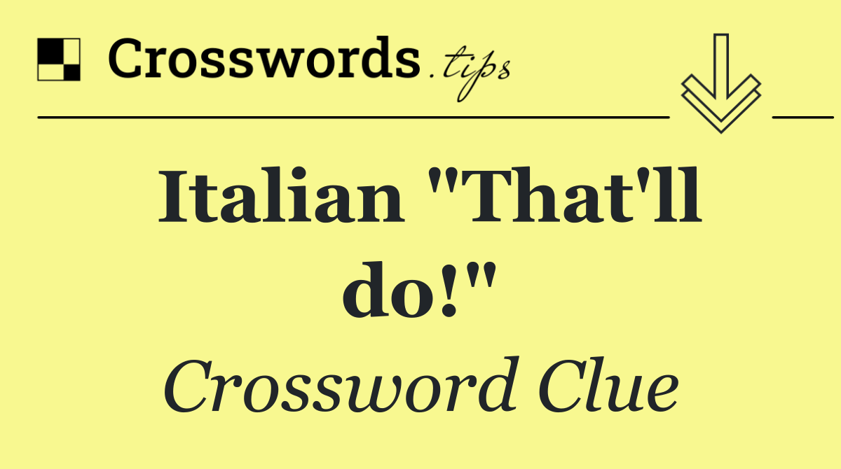 Italian "That'll do!"