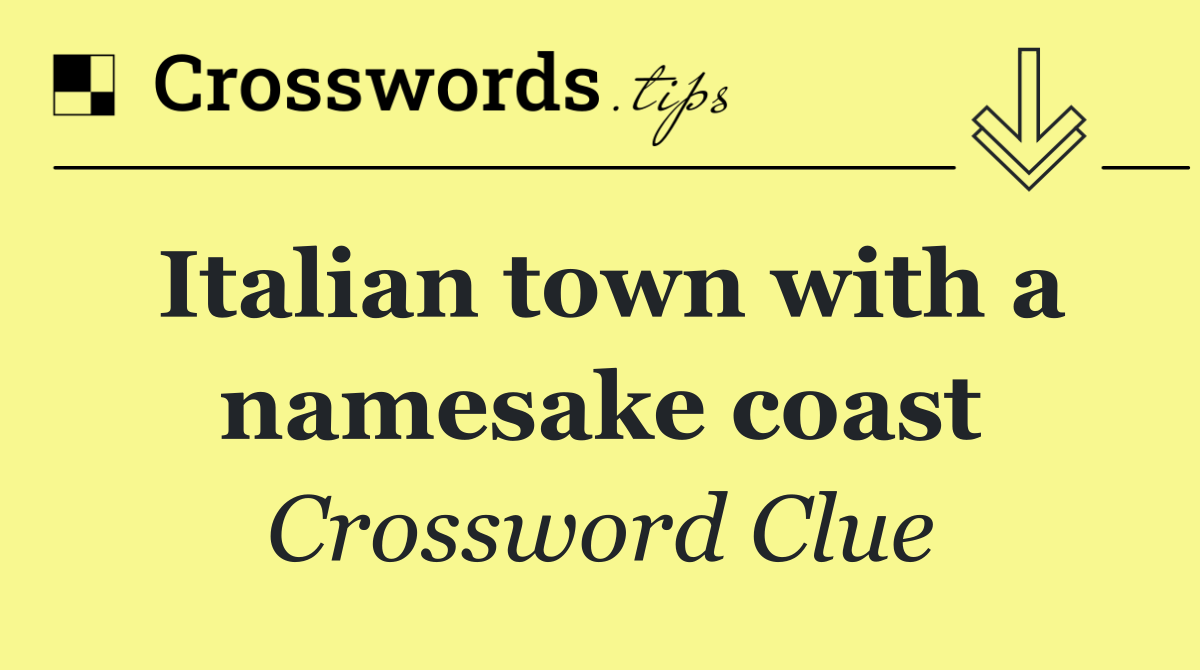 Italian town with a namesake coast