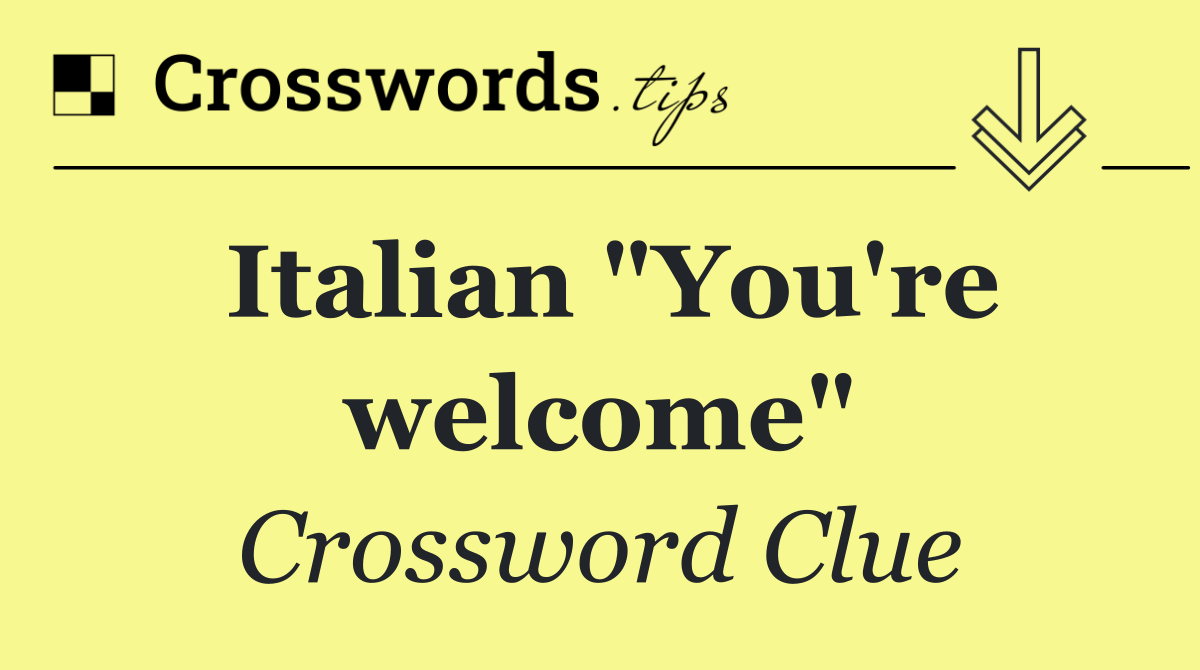 Italian "You're welcome"