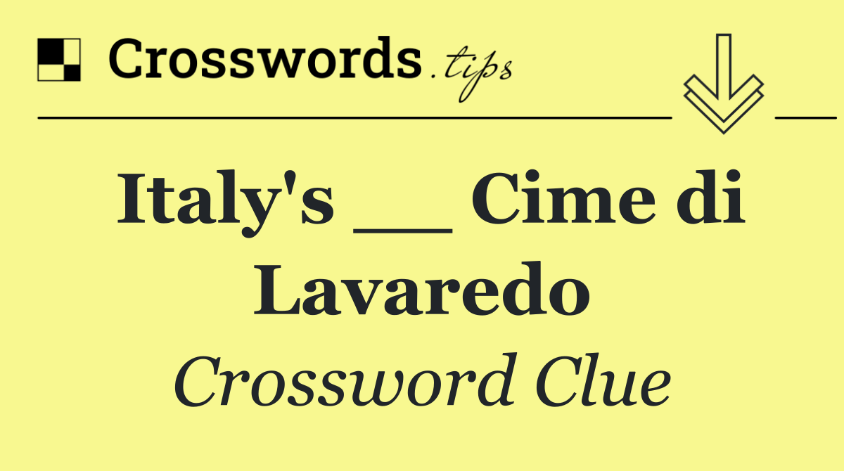 Italy's __ Cime di Lavaredo