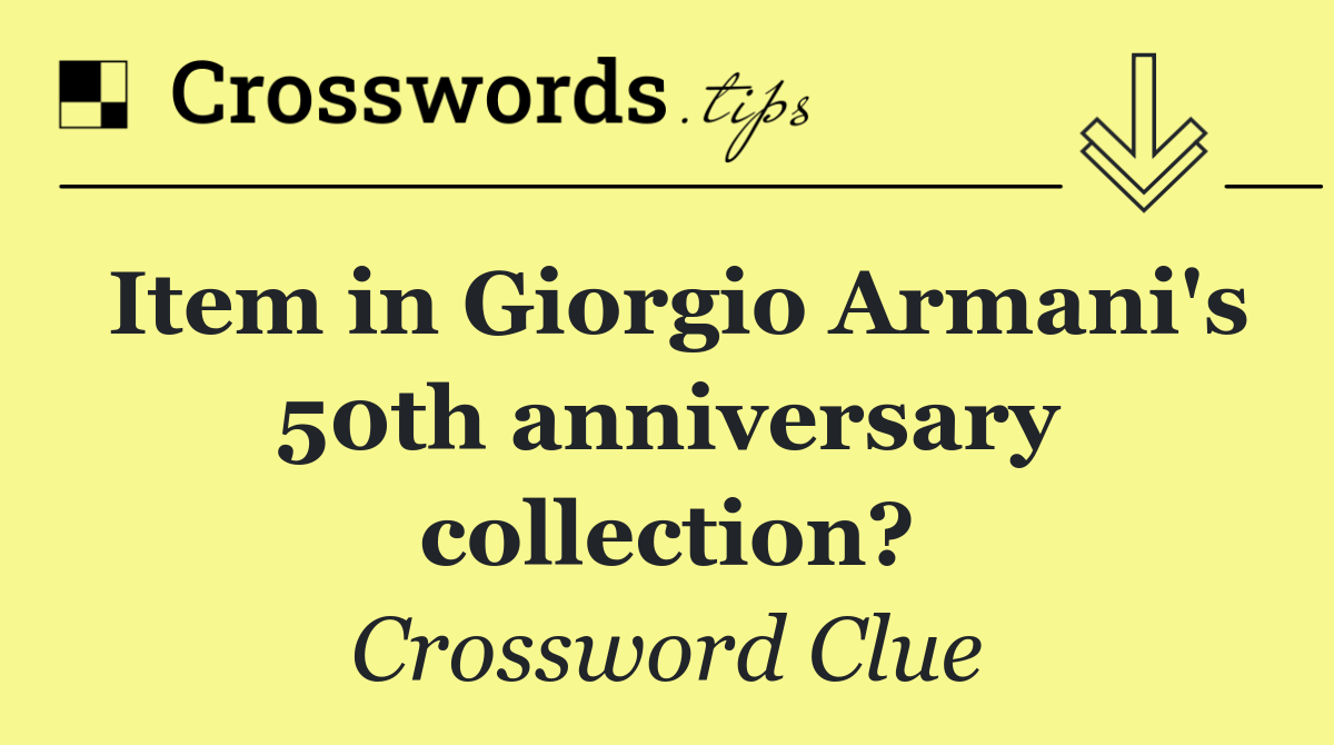 Item in Giorgio Armani's 50th anniversary collection?