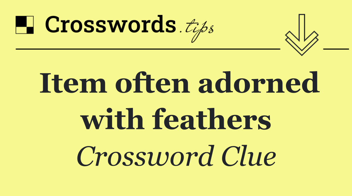 Item often adorned with feathers