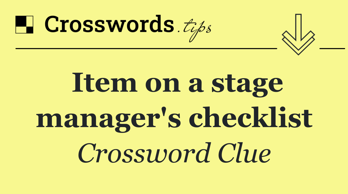 Item on a stage manager's checklist