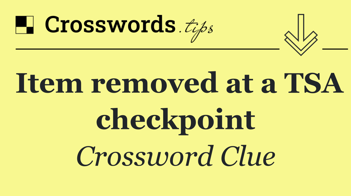 Item removed at a TSA checkpoint