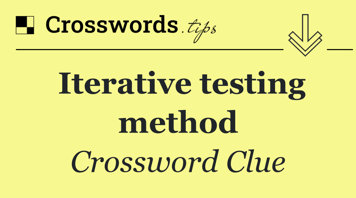 Iterative testing method