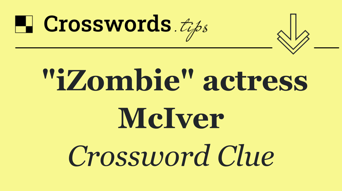 "iZombie" actress McIver