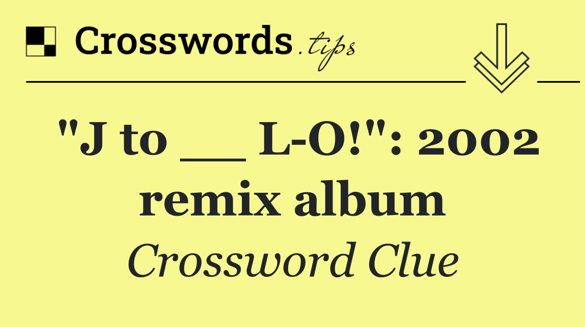 "J to __ L O!": 2002 remix album