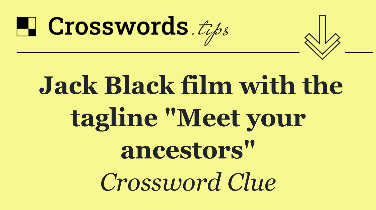 Jack Black film with the tagline "Meet your ancestors"